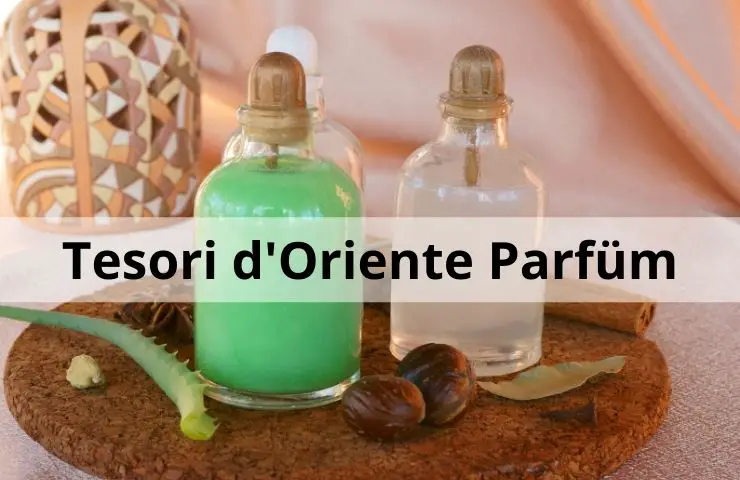 Tesori d’Oriente Parfüm: Die 6 besten Alternativen zu teuren Parfümmarken